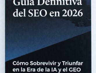 Guía Definitiva del SEO en 2026: Cómo Sobrevivir y Triunfar en la Era de la IA y el GEO